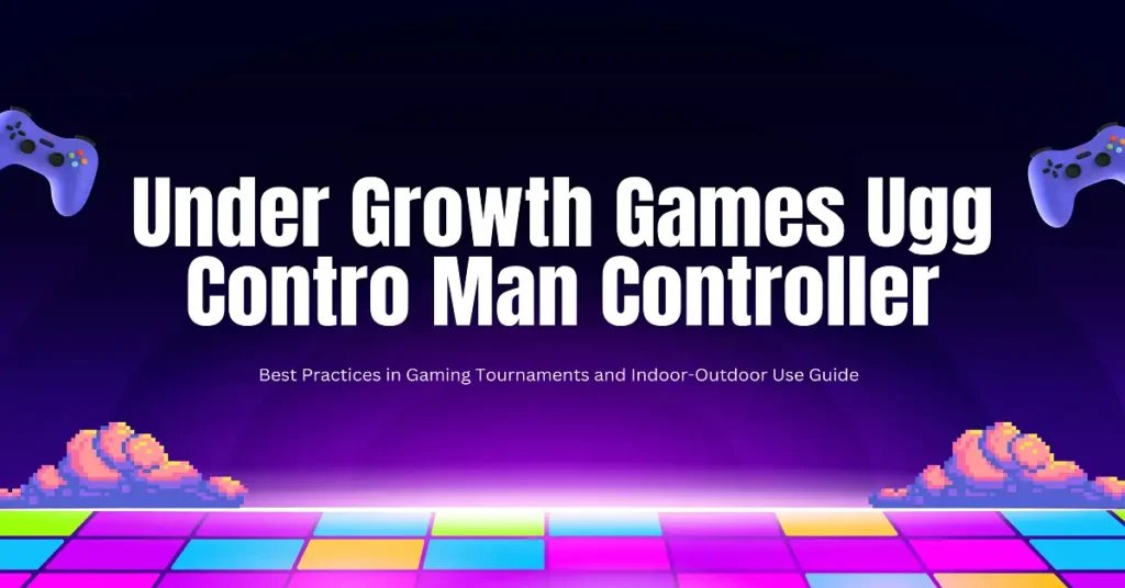 under growth games uggcontroman controller