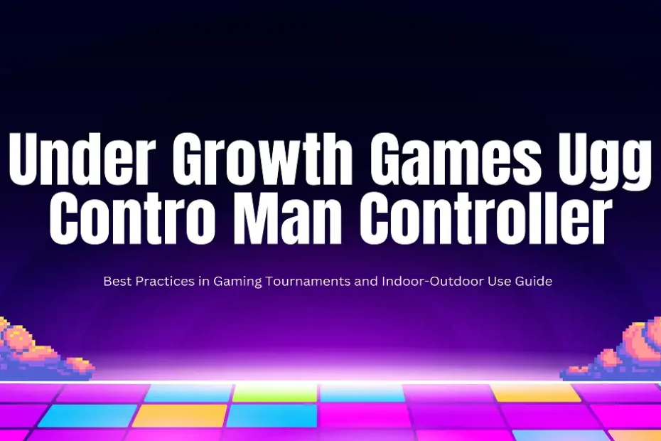 under growth games uggcontroman controller