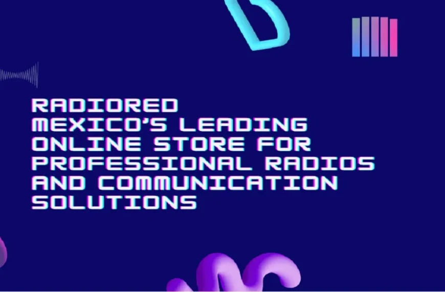 RadioRed: Mexico’s Leading Online Store for Professional Radios and Communication Solutions