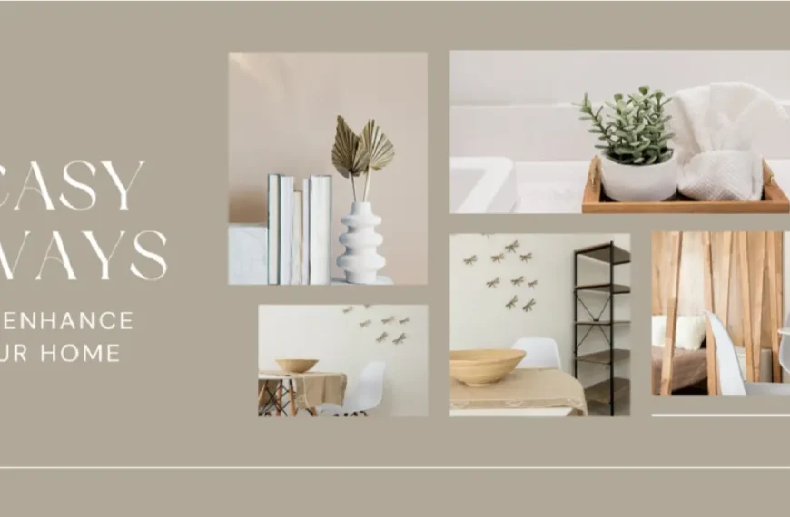 Easy Ways to Enhance Your Home